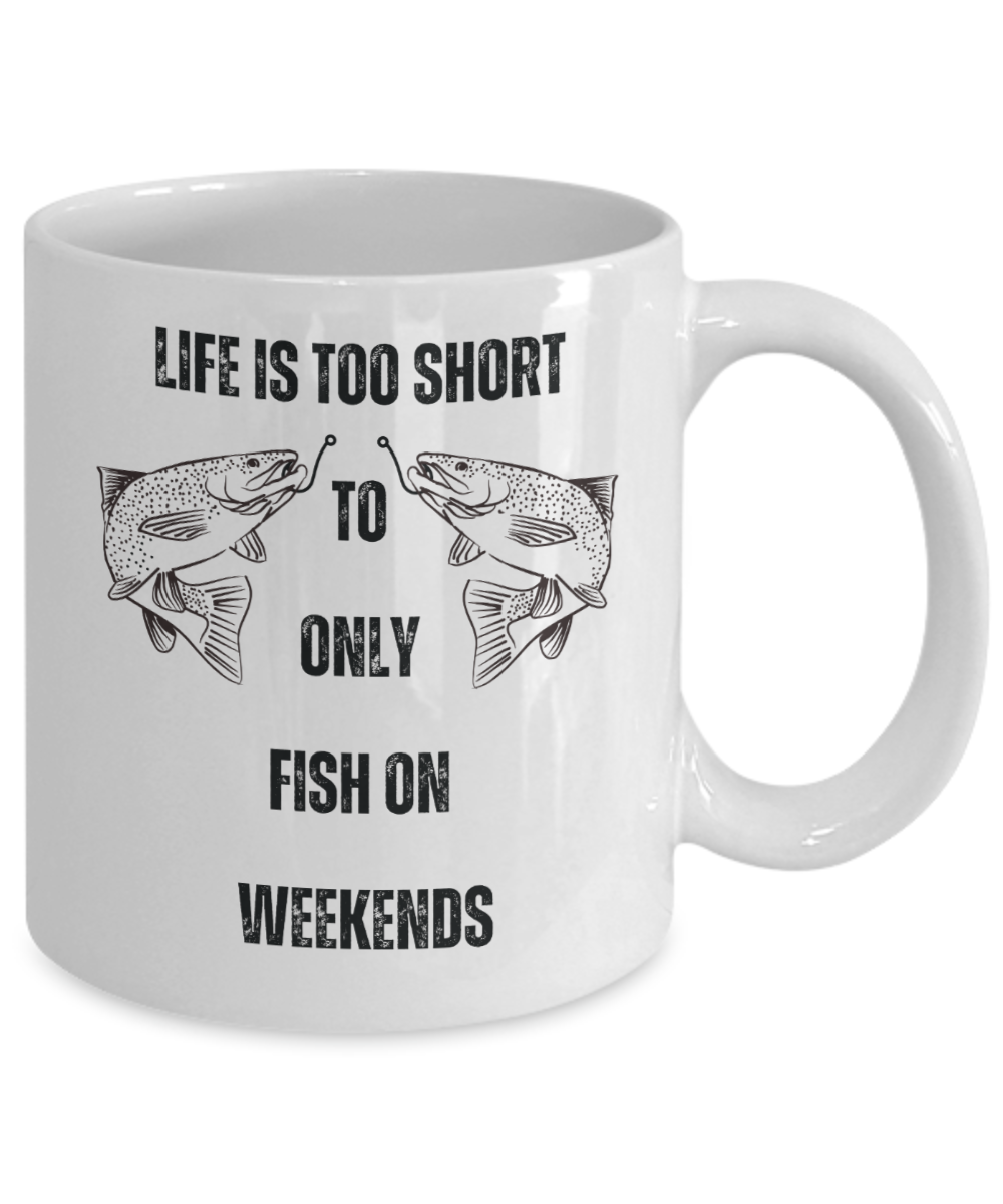 Life is too short to only fish on weekends, creative gifts for fisherman, funny fishing gifts, fishing gifts for dacd