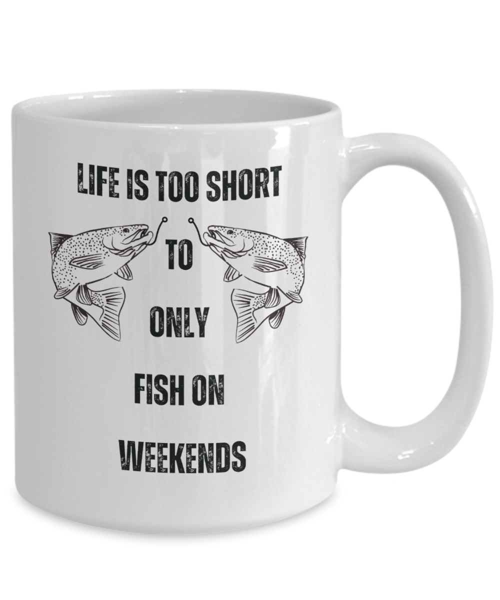 Life is too short to only fish on weekends, creative gifts for fisherman, funny fishing gifts, fishing gifts for dacd