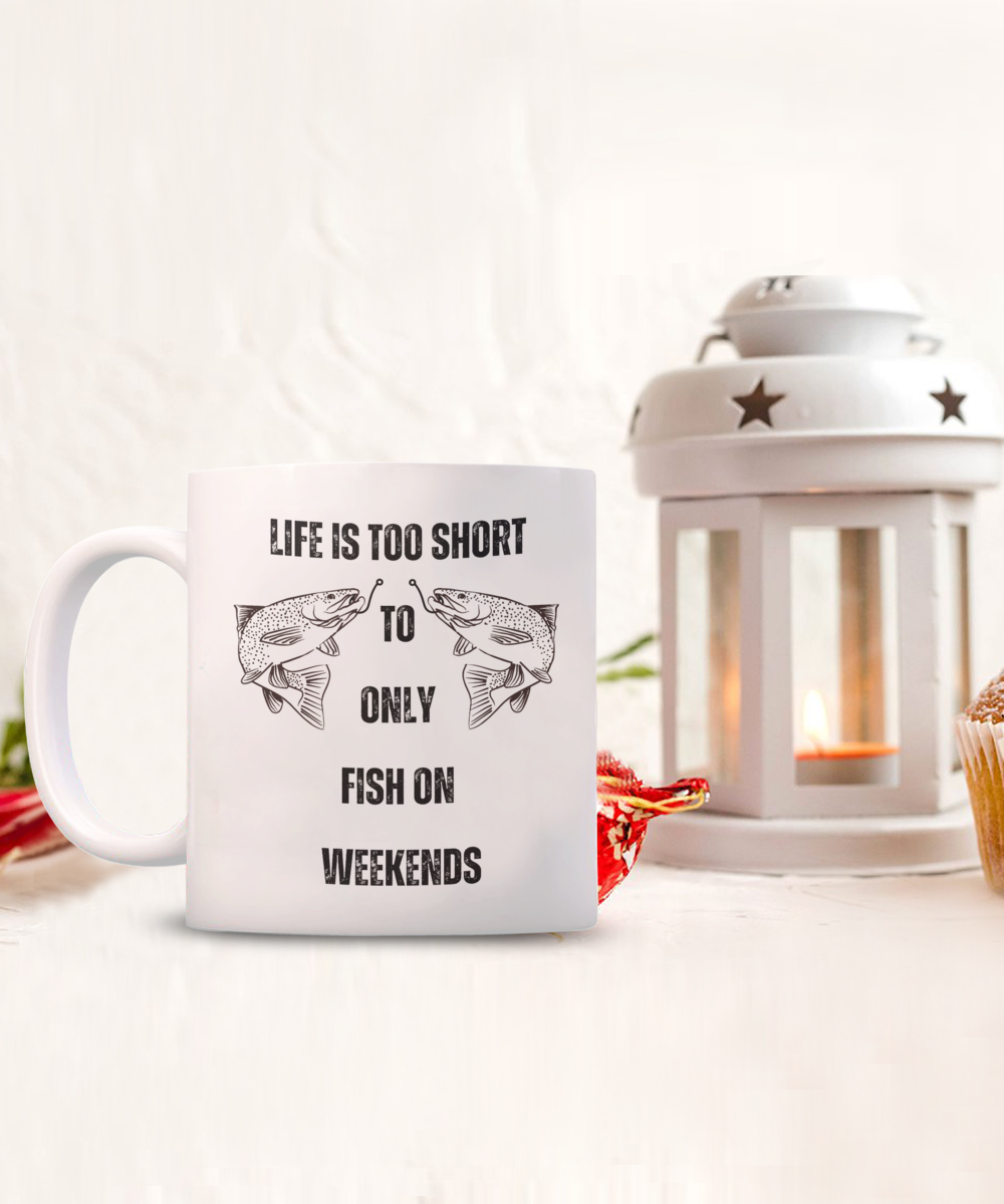 Life is too short to only fish on weekends, creative gifts for fisherman, funny fishing gifts, fishing gifts for dacd