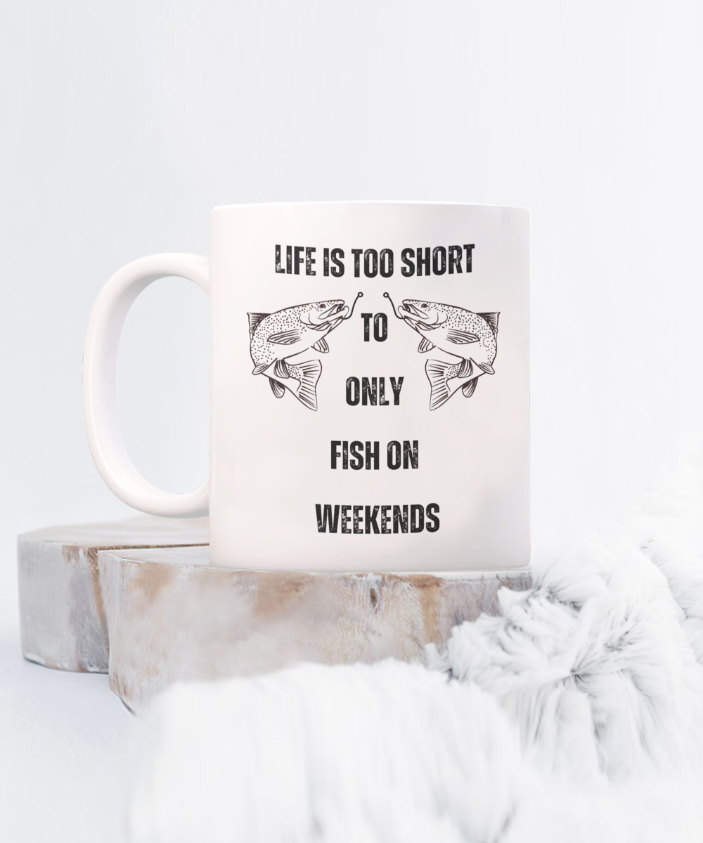 Life is too short to only fish on weekends, creative gifts for fisherman, funny fishing gifts, fishing gifts for dacd