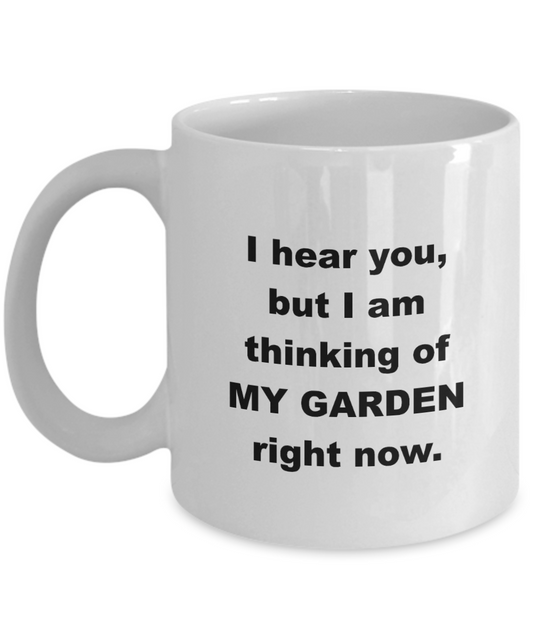 I hear you, but I am thinking of MY GARDEN right now. Mug 11 Ounce Ceramic Coffee Mug, Farmhouse Christian Mug, Cute Coffee Mug, Dad, Father, Mother, Mom