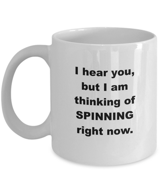I hear you but I am thinking of SPINNING right now.